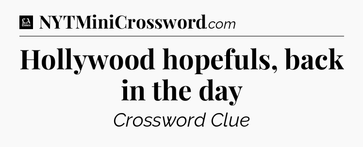 Hollywood hopefuls, back in the day - LA Times Crossword