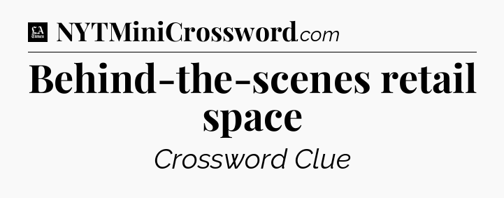Behind-the-scenes retail space - LA Times Crossword