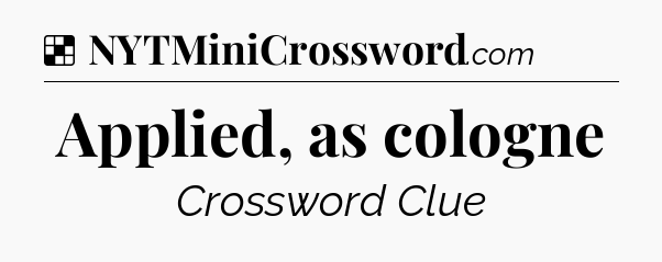 Solution: Applied, as cologne - NYT Crossword
