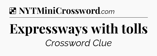 Solution: Expressways with tolls - NYT Crossword