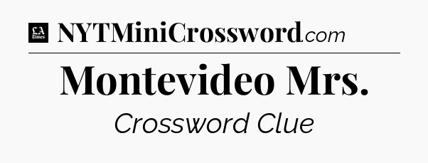 Montevideo Mrs - LA Times Crossword