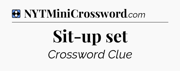 Solution: Sit-up set - NYT Mini Crossword