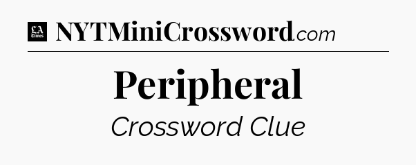 Peripheral - LA Times Crossword