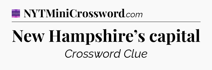 New Hampshire’s capital - Thomas Joseph Crossword