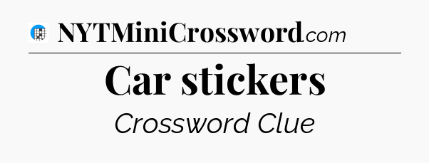 Car stickers Crossword Clue