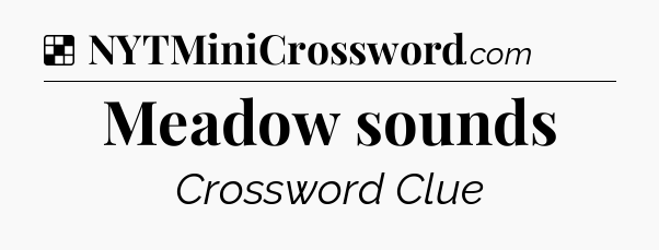 Solution: Meadow sounds - NYT Crossword