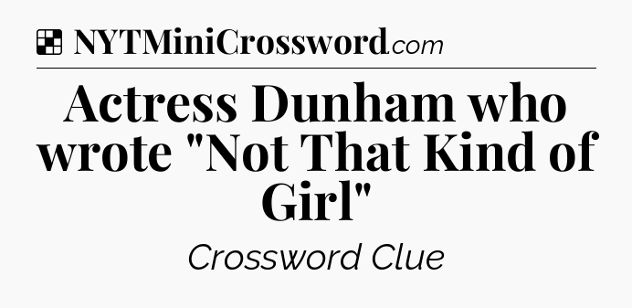 Solution: Actress Dunham who wrote 