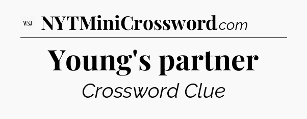Young's partner - WSJ Crossword