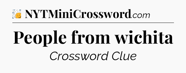 People from wichita - 7 Little Words