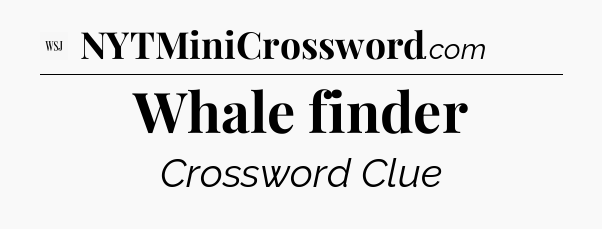 Whale finder - WSJ Crossword