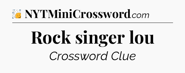 Rock singer lou - 7 Little Words