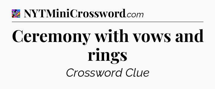 Ceremony with vows and rings Crossword Clue