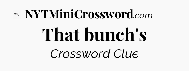 That bunch's - WSJ Crossword