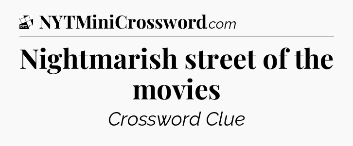 Nightmarish street of the movies - Daily Themed Classic Crossword