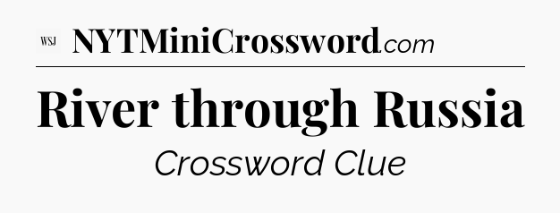 River through Russia - WSJ Crossword