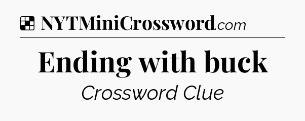 Solution: Ending with buck - NYT Crossword