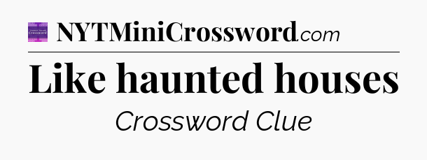 Like haunted houses - Thomas Joseph Crossword