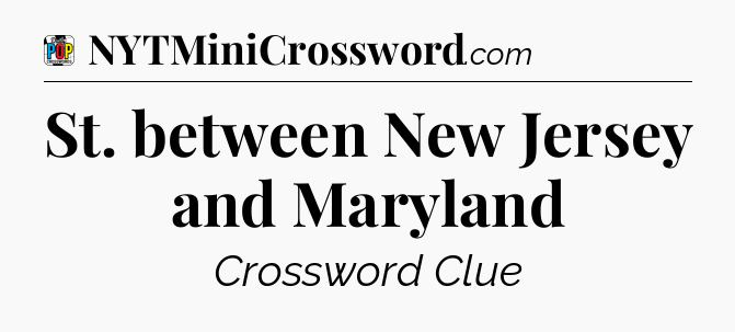 St. between New Jersey and Maryland Crossword Clue
