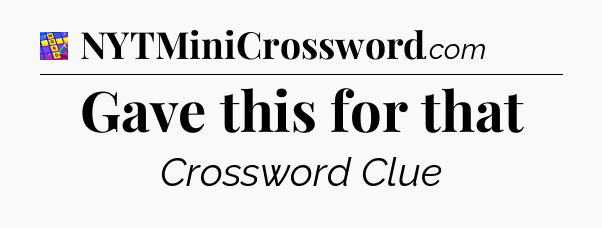 Gave this for that Codycross