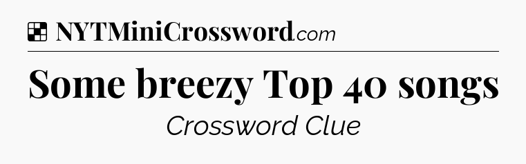 Solution: Some breezy Top 40 songs - NYT Crossword