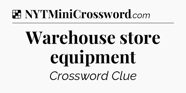Solution: Warehouse store equipment - NYT Crossword