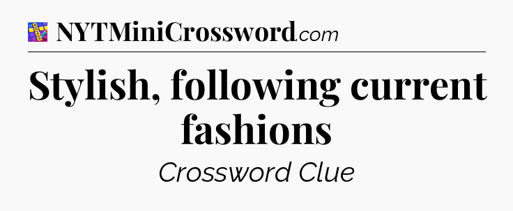 Stylish, following current fashions Codycross