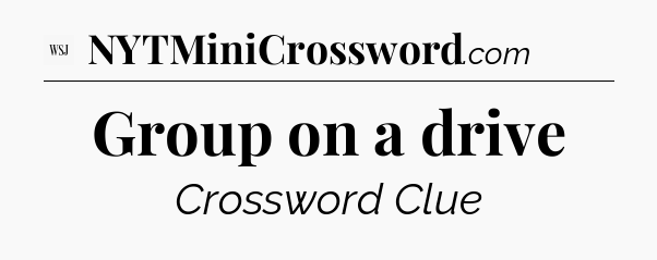 Group on a drive - WSJ Crossword