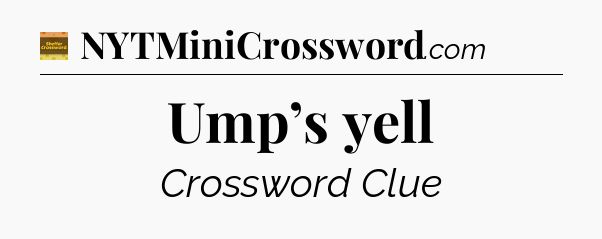 Ump’s yell crossword clue Eugene Sheffer