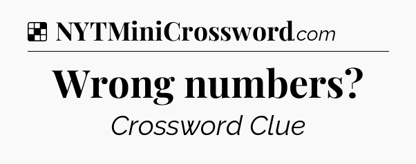 Solution: Wrong numbers - NYT Crossword
