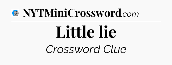 Little lie Crossword Clue