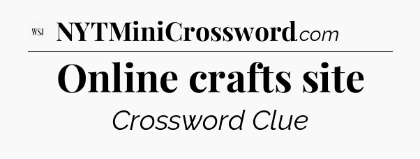 Online crafts site - WSJ Crossword