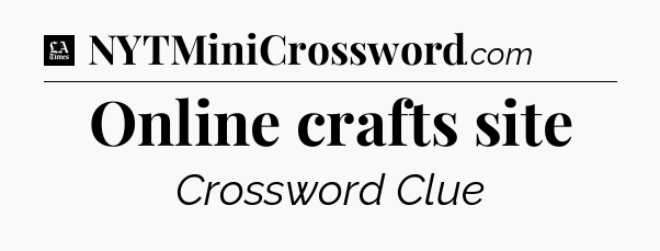 Online crafts site - LA Times Crossword