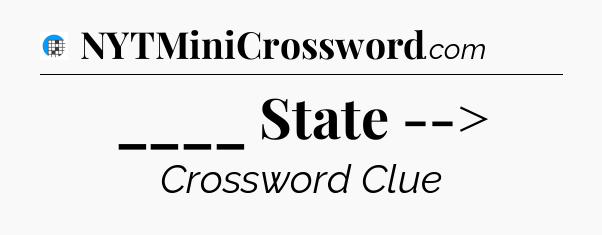 ____ State --> Crossword Clue