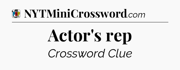 Actor's rep Crossword Clue