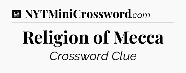 Religion of Mecca - LA Times Crossword
