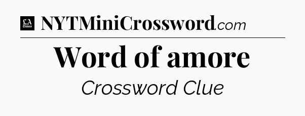 Word of amore - LA Times Crossword