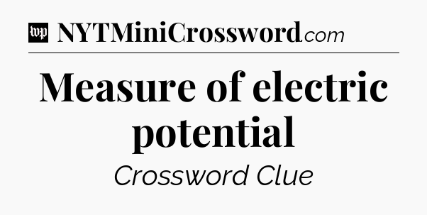 Measure of electric potential Crossword Clue