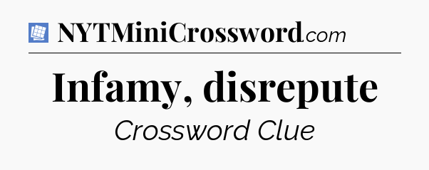 Infamy, disrepute Puzzle Page Crossword Clue