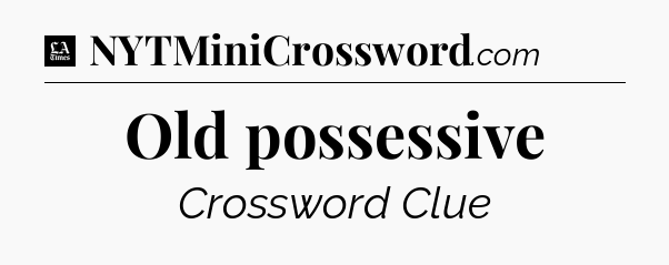 Old possessive - LA Times Crossword