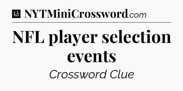 NFL player selection events - LA Times Crossword