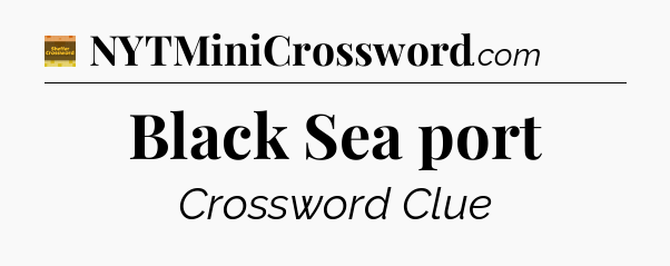 Black Sea port - Eugene Sheffer Crossword