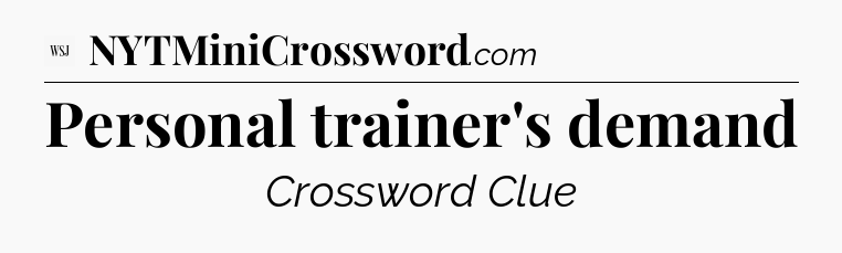 Personal trainer's demand - WSJ Crossword