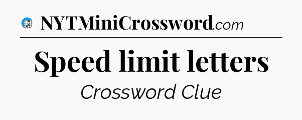 Speed limit letters Crossword Clue