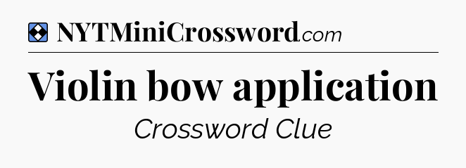 Solution: Violin bow application - NYT Mini Crossword