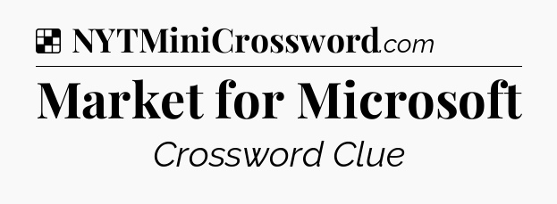 Solution: Market for Microsoft - NYT Crossword