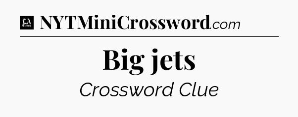 Big jets - LA Times Crossword