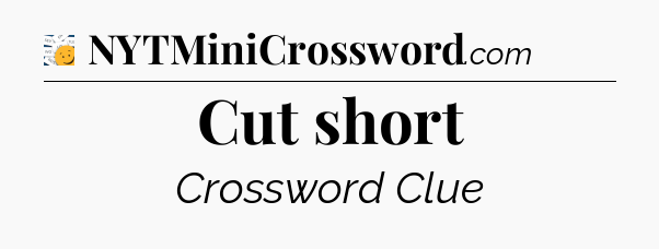 Cut short - 7 Little Words