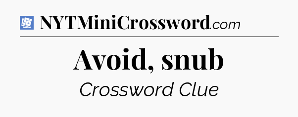 Avoid, snub Puzzle Page Crossword Clue