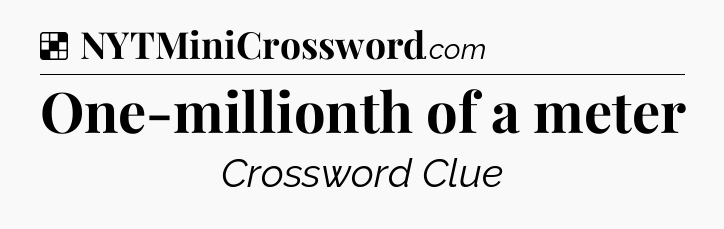 Solution: One-millionth of a meter - NYT Crossword