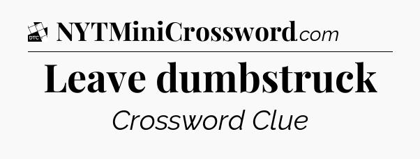 Leave dumbstruck - Daily Themed Classic Crossword